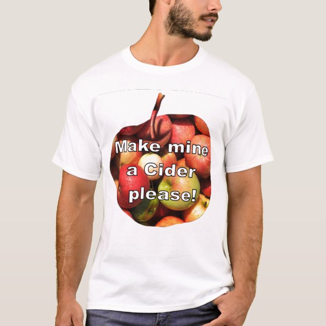 Make mine a Cider! T-Shirt (Front)