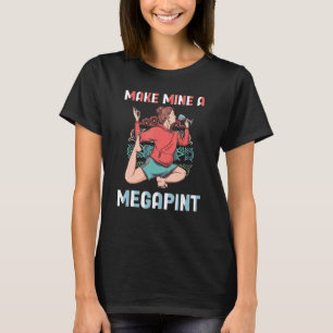 Make Mine A Mega Pint   Wine Drinkers Megapint T-Shirt