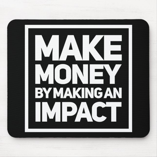 Make Money By Making An Impact Black Mouse Pad (Front)