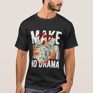 Make Money No Drama – Streetwear Hustle Design T-Shirt