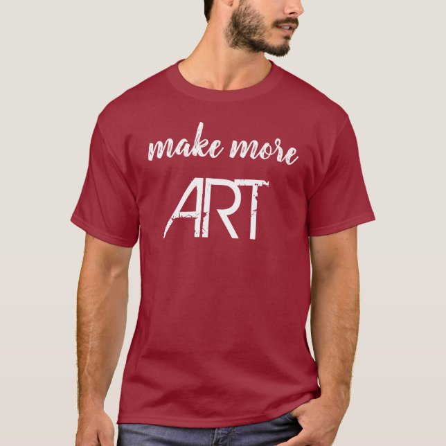 "Make More ART" T-Shirt (Front)