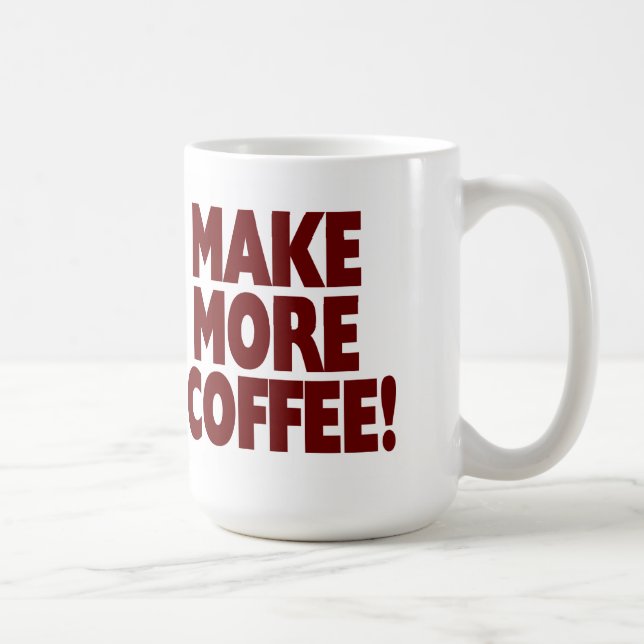 MAKE MORE COFFEE! (Large Mug) Coffee Mug (Right)
