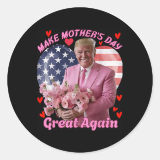 Make Mothers Day Great Again Funny Trump Happy Mot Classic Round Sticker