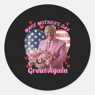 Make Mothers Day Great Again Funny Trump Happy Mot Classic Round Sticker