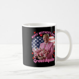 Make Mothers Day Great Again Funny Trump Happy Mot Coffee Mug