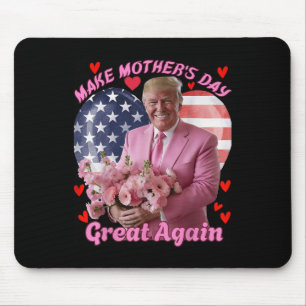 Make Mothers Day Great Again Funny Trump Happy Mot Mouse Pad
