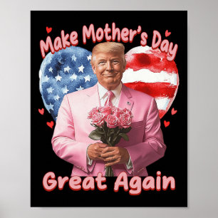Make Mothers Day Great Again Trump Funny Mother Da Poster