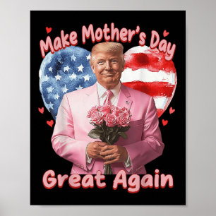 Make Mothers Day Great Again Trump Funny Mother Da Poster