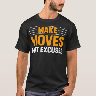 Make-Moves Not Excuses Gym Fitness Motivational Te T-Shirt