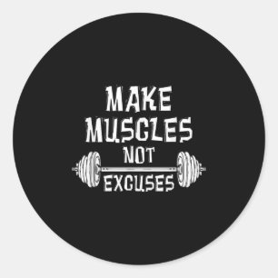 Make Muscles Not Excuses Gym Motivational Gift Fit Classic Round Sticker