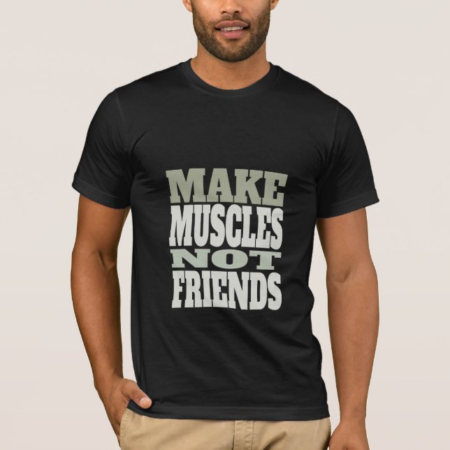 Make Muscles Not Friends - Gym T-Shirt (Front)