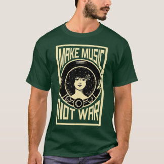 Make Music Not War 1  T-Shirt