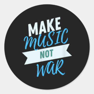 Make Music Not War  Classic Round Sticker