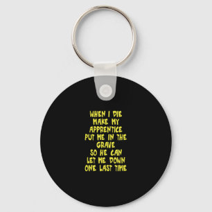 Make My Apprentice Put Me In Grave Journeyman Key Ring