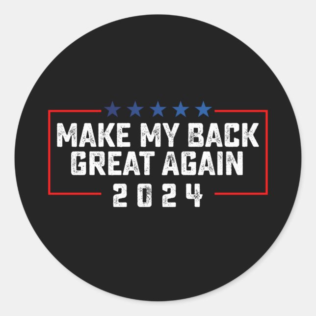 Make My Back Great Again 2024 Trump Election Classic Round Sticker (Front)