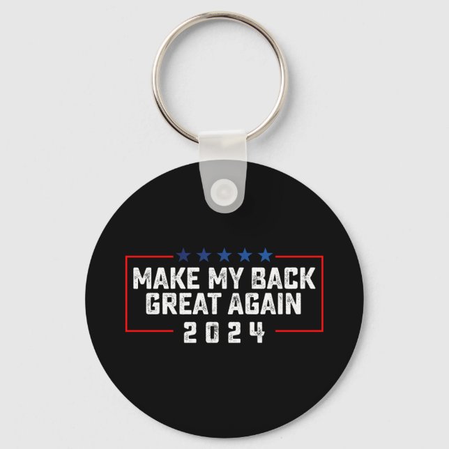 Make My Back Great Again 2024 Trump Election Key Ring (Front)