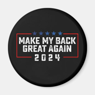 Make My Back Great Again 2024 Trump Election Magnet