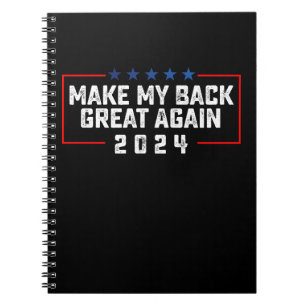 Make My Back Great Again 2024 Trump Election Notebook