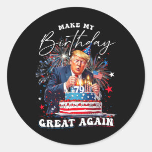 Make My Birthday Great Again3 Classic Round Sticker