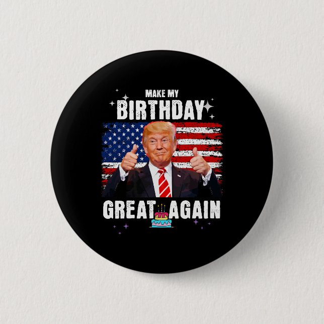 Make My Birthday Great Again  6 Cm Round Badge (Front)