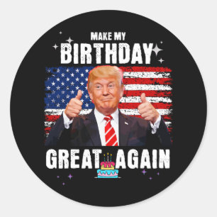 Make My Birthday Great Again Classic Round Sticker