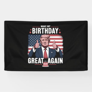 Make My Birthday Great Again Funny Trump Banner
