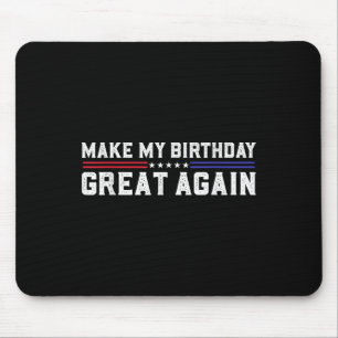 Make My Birthday Great Again Funny Trump Fan Birth Mouse Pad