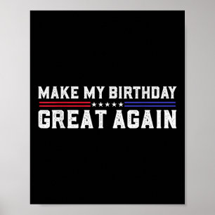 Make My Birthday Great Again Funny Trump Fan Birth Poster