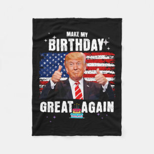 Make My Birthday Great Again Funny Trump Fan Fleece Blanket