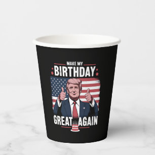 Make My Birthday Great Again Funny Trump Paper Cups