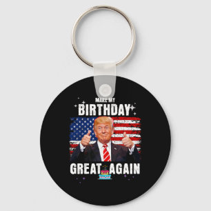 Make My Birthday Great Again Key Ring