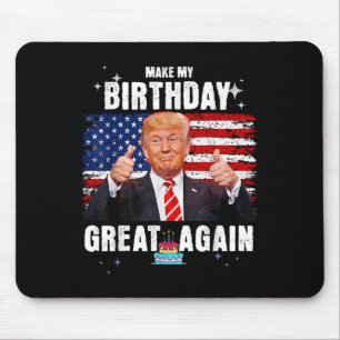 Make My Birthday Great Again, Trump Fan Birthday G Mouse Pad
