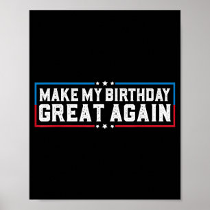 Make My Birthday Great Funny Birthday Party Quotes Poster