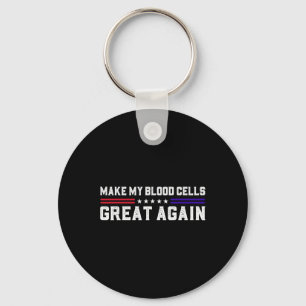 Make My Blood Cells Great Again Leukaemia Cancer A Key Ring