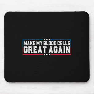 Make My Blood Cells Great Again Leukaemia Cancer A Mouse Pad
