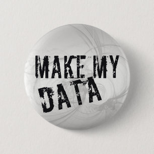 Make my Data 6 Cm Round Badge
