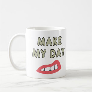 Make My Day Coffee Mug
