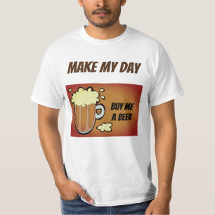make my day funny drinking t-shirt