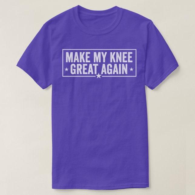 Make My Knee Great Again Funny Injury Recovery T-Shirt (Design Front)