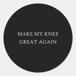 Make My Knee Great Again Funny Trump Injury Recove Classic Round Sticker