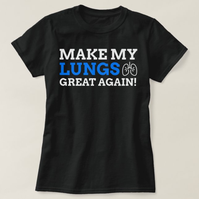 Make My Lungs Great Again! Funny Lung Cancer Premi T-Shirt (Design Front)
