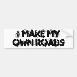 Make My Own Roads Bumper Sticker