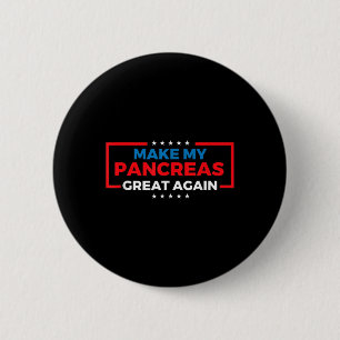 Make My Pancreas Great Again Diabetes Awareness Di 6 Cm Round Badge