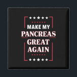 Make My Pancreas Great Again Diabetes Awareness  Magnet<br><div class="desc">Make My Pancreas Great Again Diabetes Awareness</div>