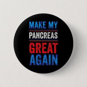 Make My Pancreas Great Again T1d Type 1 Diabetic D 6 Cm Round Badge
