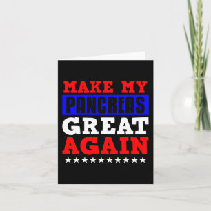 Make My Pancrease Great Again Fun Pancreas Diabete Card