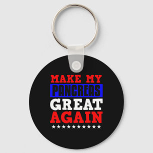 Make My Pancrease Great Again Fun Pancreas Diabete Key Ring