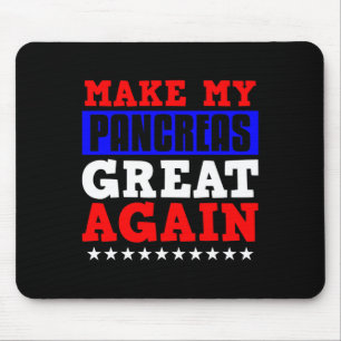 Make My Pancrease Great Again Fun Pancreas Diabete Mouse Pad