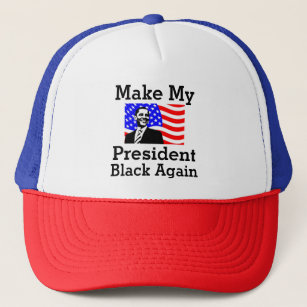 Make My President Black Again Trucker Hat