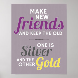 Make New Friends And Keep The Old Poster